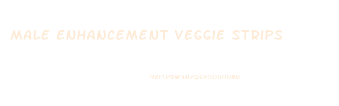 Male Enhancement Veggie Strips