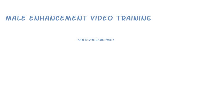 Male Enhancement Video Training