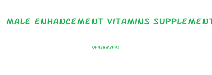 Male Enhancement Vitamins Supplements