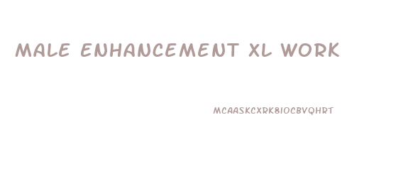 Male Enhancement Xl Work