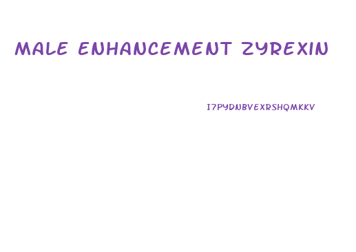 Male Enhancement Zyrexin