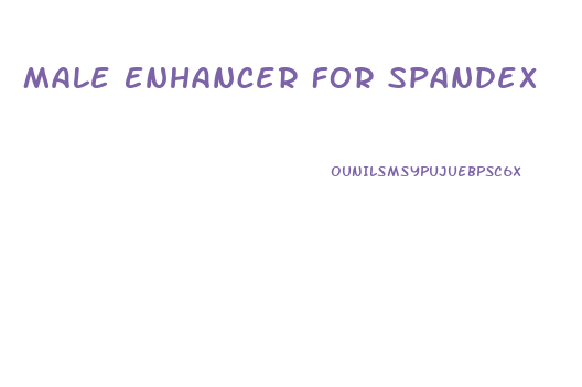 Male Enhancer For Spandex