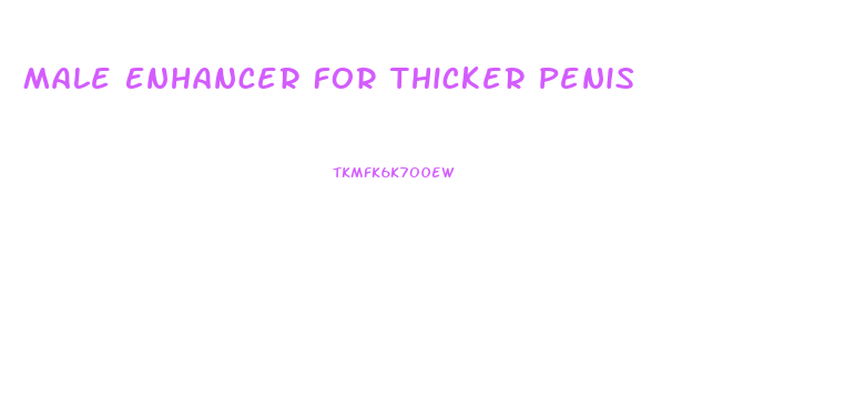 Male Enhancer For Thicker Penis