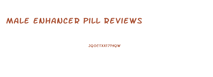 Male Enhancer Pill Reviews