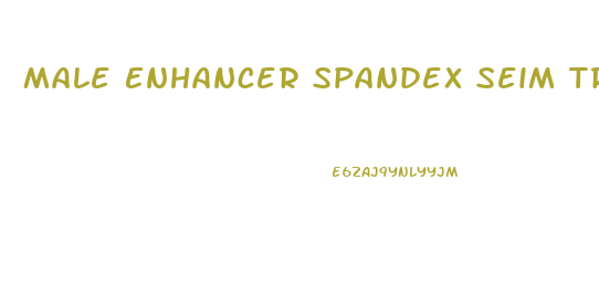 Male Enhancer Spandex Seim Trunks