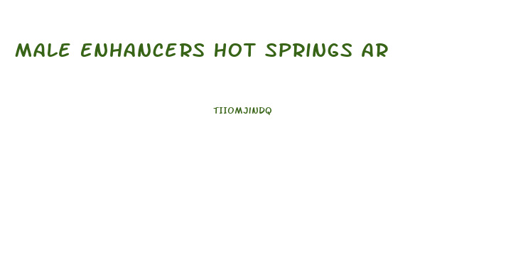 Male Enhancers Hot Springs Ar