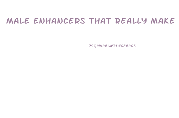 Male Enhancers That Really Make Your Penis Longer And Thicker