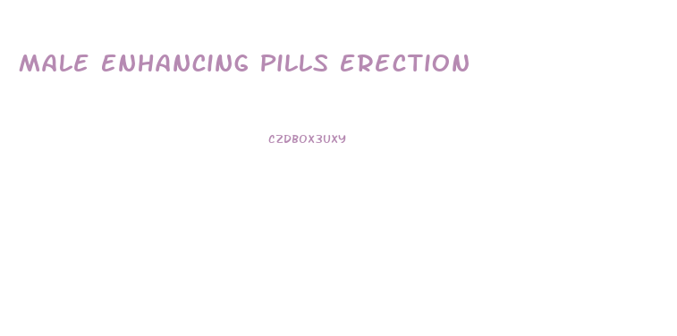 Male Enhancing Pills Erection