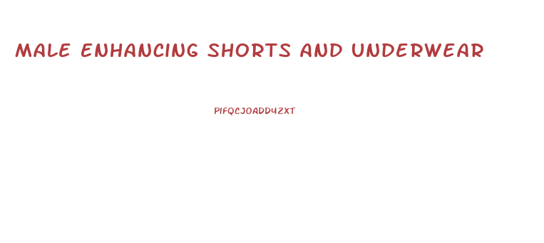 Male Enhancing Shorts And Underwear