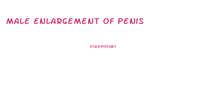 Male Enlargement Of Penis