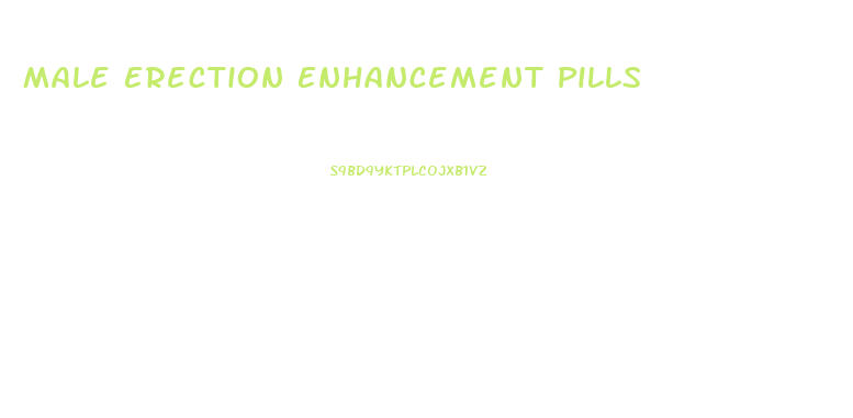 Male Erection Enhancement Pills