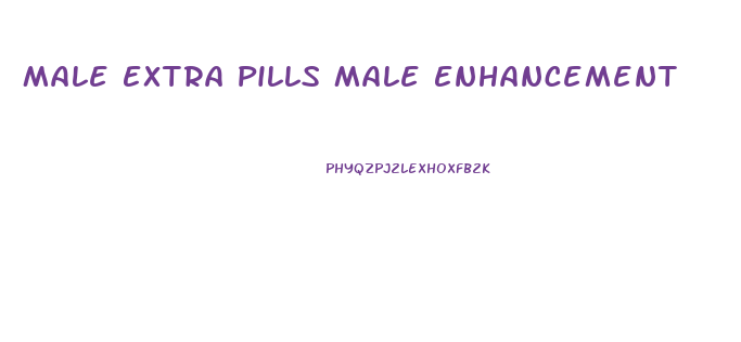 Male Extra Pills Male Enhancement