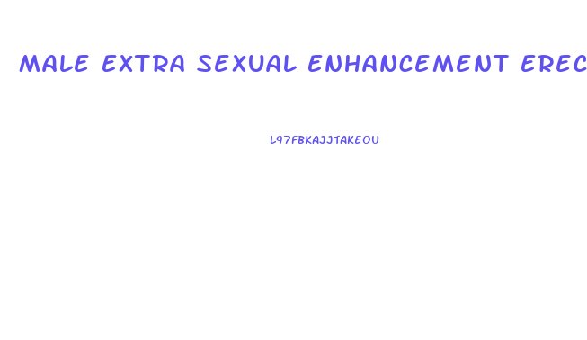Male Extra Sexual Enhancement Erection Pills Fda