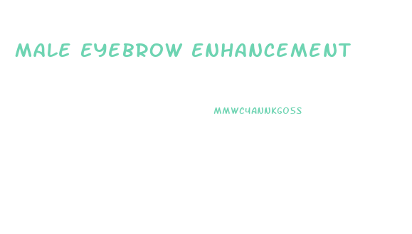 Male Eyebrow Enhancement