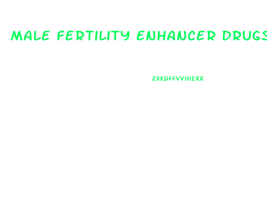 Male Fertility Enhancer Drugs