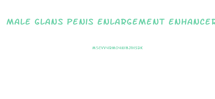 Male Glans Penis Enlargement Enhancer