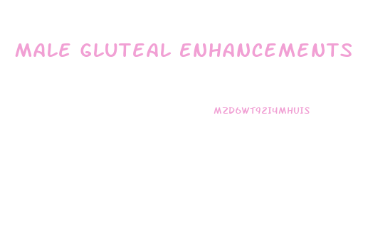 Male Gluteal Enhancements