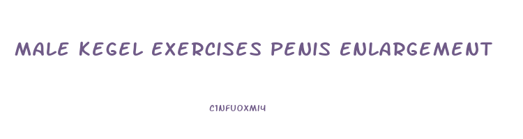 Male Kegel Exercises Penis Enlargement