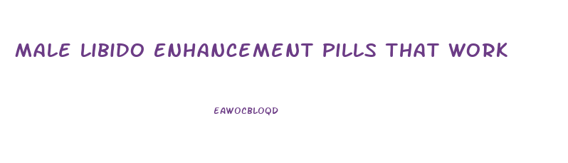 Male Libido Enhancement Pills That Work