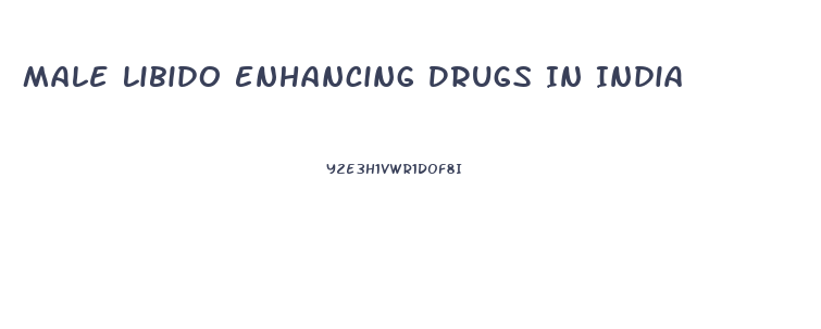 Male Libido Enhancing Drugs In India