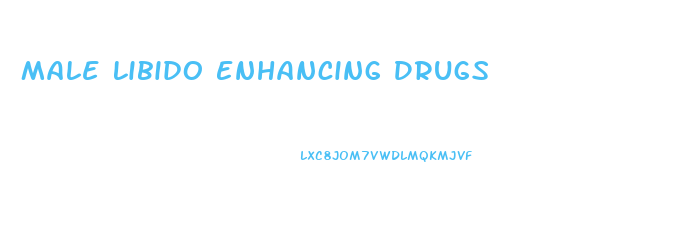 Male Libido Enhancing Drugs