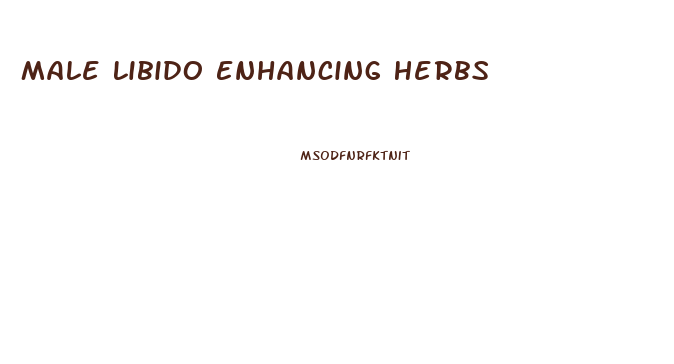 Male Libido Enhancing Herbs