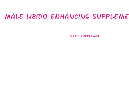 Male Libido Enhancing Supplements