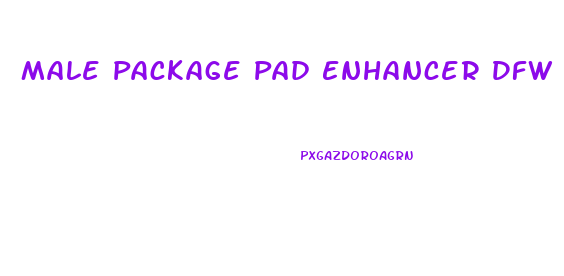 Male Package Pad Enhancer Dfw Metroplex