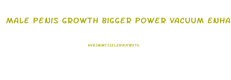 Male Penis Growth Bigger Power Vacuum Enhancing Enlargement Penis Pump