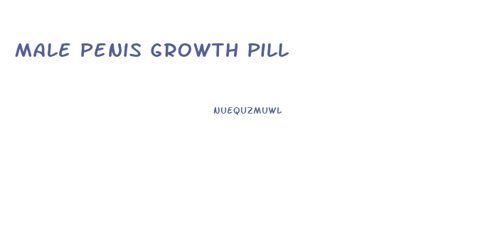 Male Penis Growth Pill