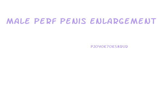 Male Perf Penis Enlargement