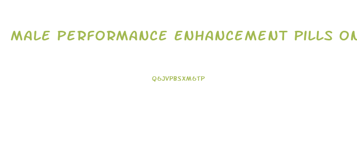 Male Performance Enhancement Pills On Sexwithemily