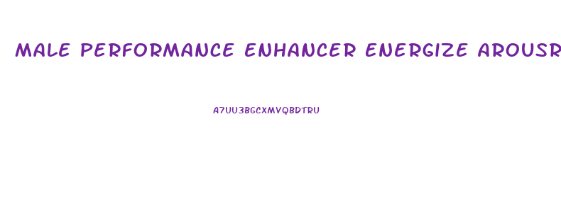 Male Performance Enhancer Energize Arousr