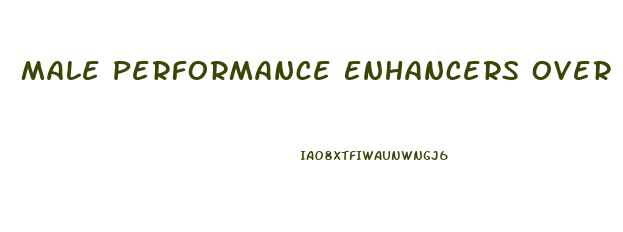 Male Performance Enhancers Over Counter