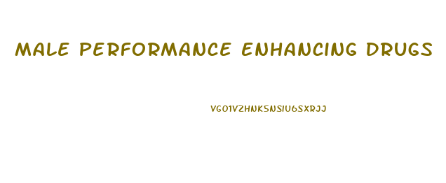 Male Performance Enhancing Drugs