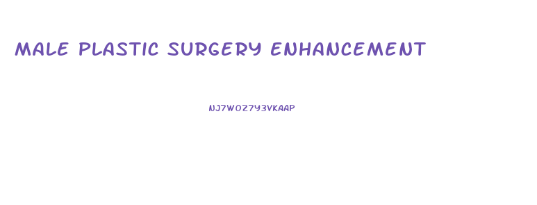 Male Plastic Surgery Enhancement
