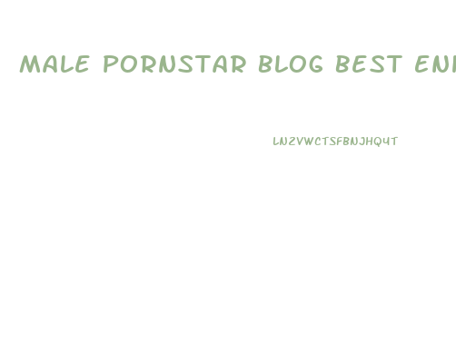 Male Pornstar Blog Best Enhancement