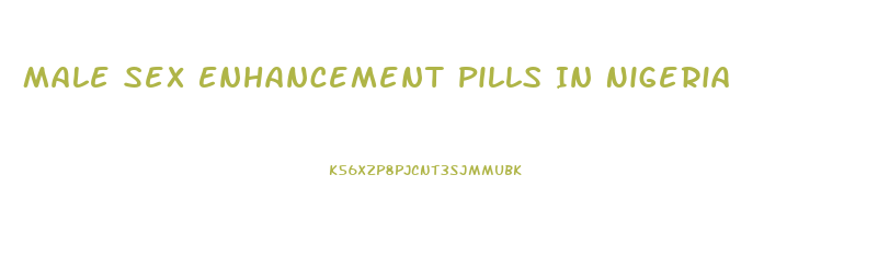 Male Sex Enhancement Pills In Nigeria