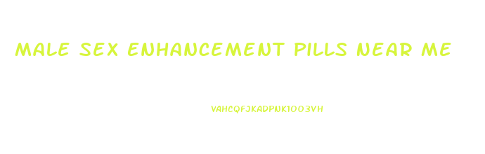 Male Sex Enhancement Pills Near Me