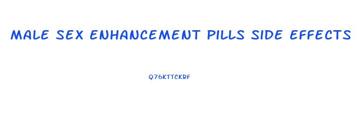 Male Sex Enhancement Pills Side Effects