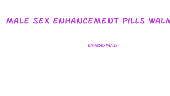 Male Sex Enhancement Pills Walmart