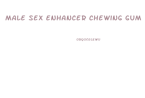 Male Sex Enhancer Chewing Gum