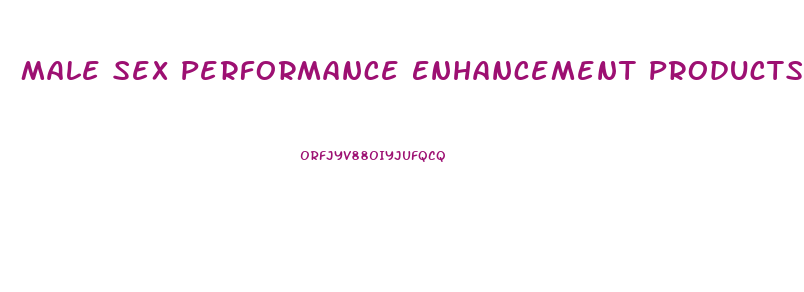 Male Sex Performance Enhancement Products