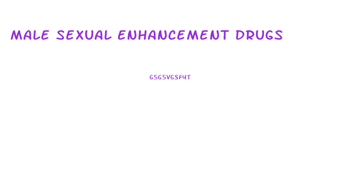 Male Sexual Enhancement Drugs