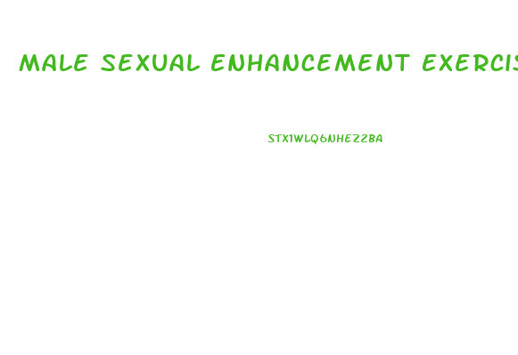 Male Sexual Enhancement Exercises