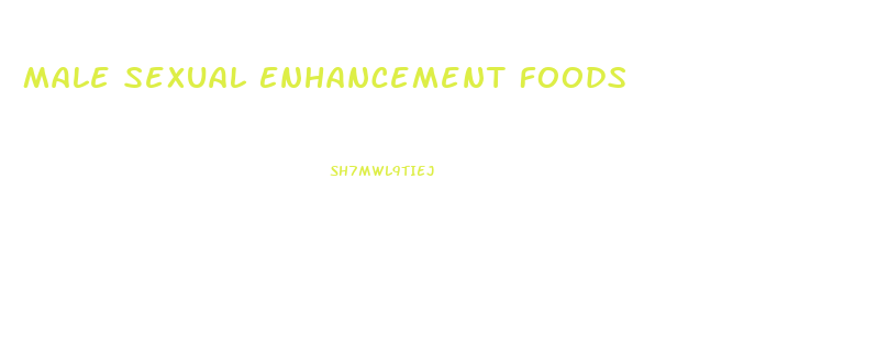 Male Sexual Enhancement Foods