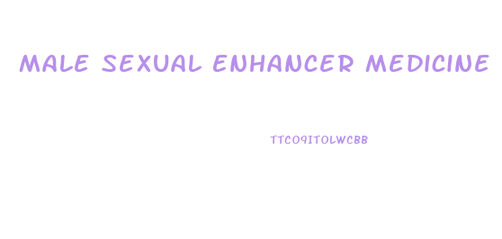 Male Sexual Enhancer Medicine