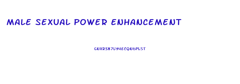 Male Sexual Power Enhancement