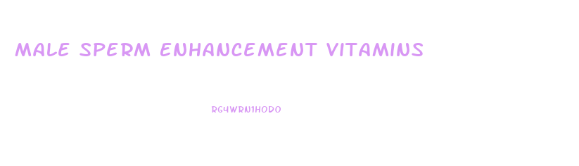 Male Sperm Enhancement Vitamins