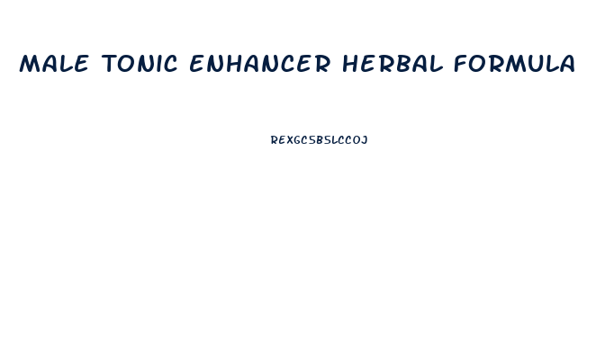 Male Tonic Enhancer Herbal Formula